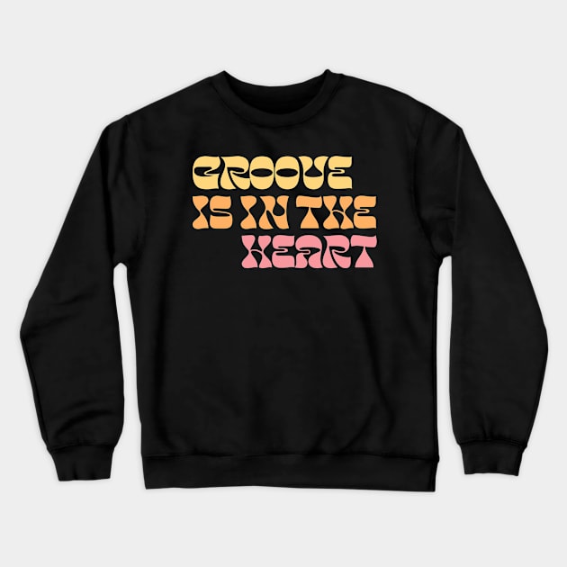 Groove Is In The Heart / 90s Style Lyrics Typography Crewneck Sweatshirt by DankFutura